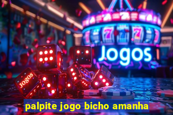 palpite jogo bicho amanha